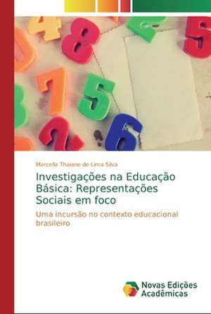 Investigações na Educação Básica: Representações Sociais em foco de Marcella Thaiane de Lima Silva