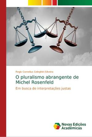 O pluralismo abrangente de Michel Rosenfeld de Regis Cornelius Celeghini Silveira