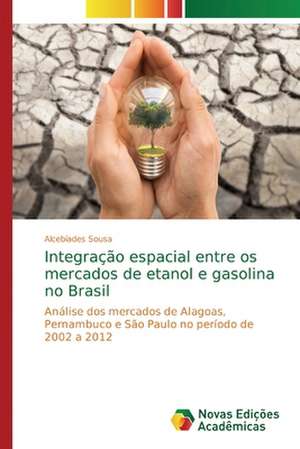 Integração espacial entre os mercados de etanol e gasolina no Brasil de Alcebíades Sousa