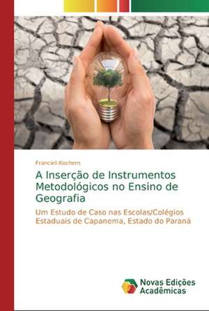 A Inserção de Instrumentos Metodológicos no Ensino de Geografia de Francieli Kochem