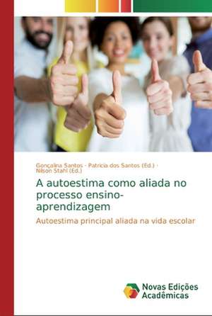 A autoestima como aliada no processo ensino-aprendizagem de Gonçalina Santos