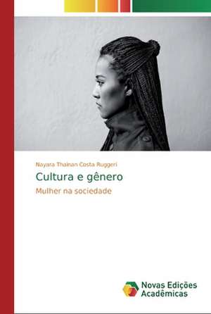 Cultura e gênero de Nayara Thainan Costa Ruggeri