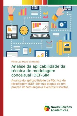 Análise da aplicabilidade da técnica de modelagem conceitual IDEF-SIM de Mona Liza Moura de Oliveira