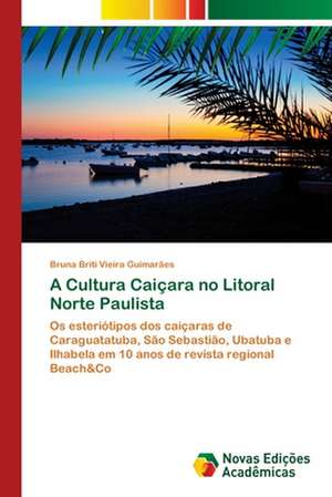 A Cultura Caiçara no Litoral Norte Paulista de Bruna Briti Vieira Guimarães