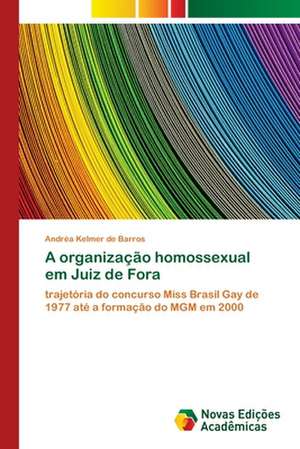 A organização homossexual em Juiz de Fora de Andréa Kelmer de Barros