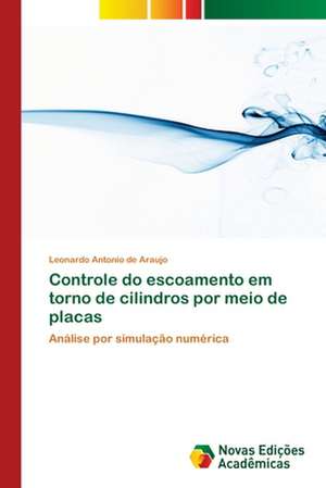 Controle do escoamento em torno de cilindros por meio de placas de Leonardo Antonio de Araujo