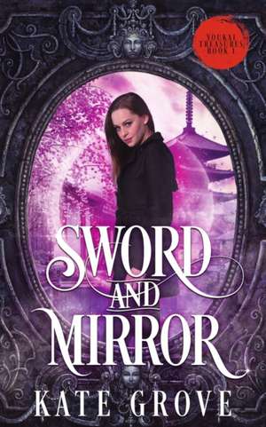 Sword and Mirror de Kate Grove