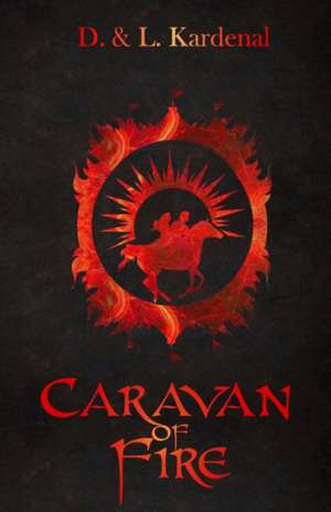 Caravan of Fire de D. And L. Kardenal