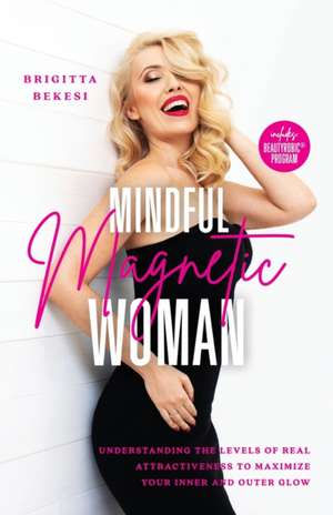 Mindful Magnetic Woman de Brigitta Bekesi