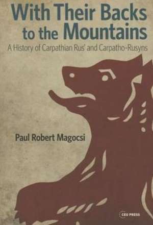 With Their Backs to the Mountains de Paul Robert Magocsi