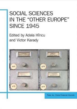 Social Sciences in the "Other Europe" since 1945 de Adela Hincu