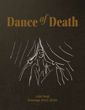 Judit Reigl: Dance of Death exhibition catalogue de Marcia E Vetrocq