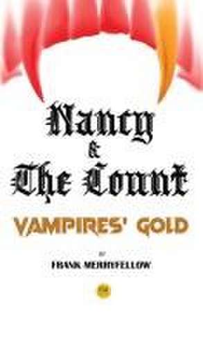 Nancy and the Count: Vampires' Gold de Frank Merryfellow