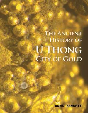 U Thong City of Gold de Anna Bennett