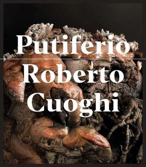 Roberto Cuoghi: Putiferio de Roberto Cuoghi