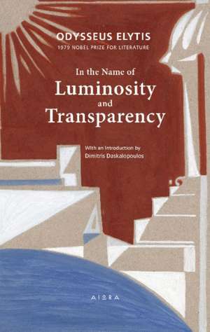 In the Name of Luminosity and Transparency de Odysseus Elytis