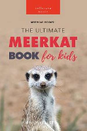 Meerkats The Ultimate Meerkat Book for Kids de Jenny Kellett