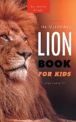 Lion Books The Ultimate Lion Book for Kids de Jenny Kellett