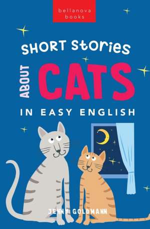 Short Stories About Cats in Easy English de Jenny Goldmann