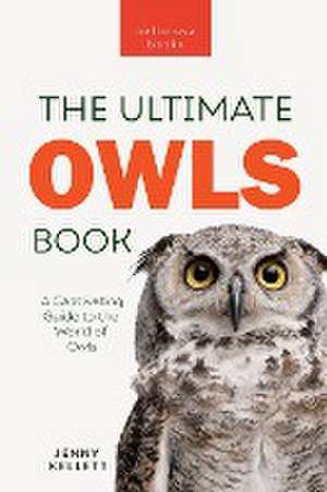 Owls The Ultimate Book de Jenny Kellett