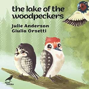 Lake of The Woodpeckers de Julie Anderson