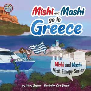 Mishi and Mashi go to Greece: Mishi and Mashi Visit Europe Series de Mary George