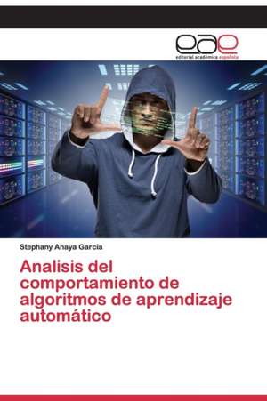 Analisis del comportamiento de algoritmos de aprendizaje automático de Stephany Anaya García