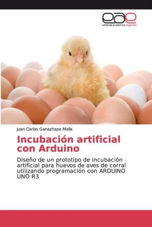 Incubación artificial con Arduino de Juan Carlos Ganazhapa Malla