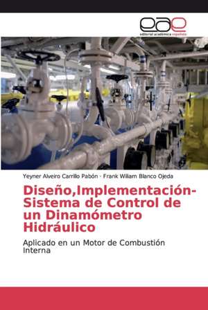 Diseño,Implementación- Sistema de Control de un Dinamómetro Hidráulico de Yeyner Alveiro Carrillo Pabón