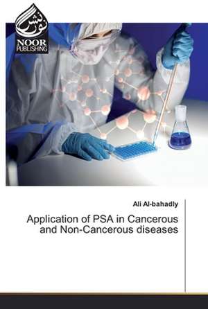 Application of PSA in Cancerous and Non-Cancerous diseases de Ali Al-Bahadly