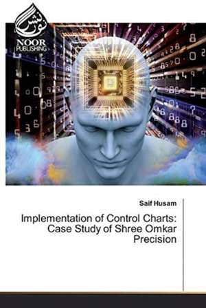 Implementation of Control Charts: Case Study of Shree Omkar Precision de Saif Husam