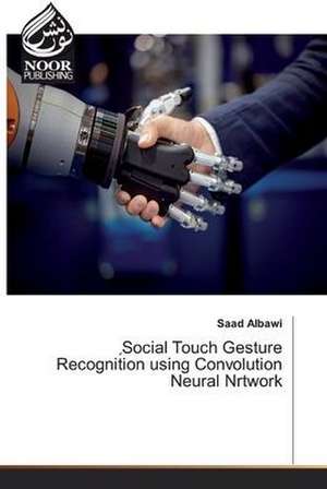 ¿Social Touch Gesture Recognition using Convolution Neural Nrtwork de Saad Albawi