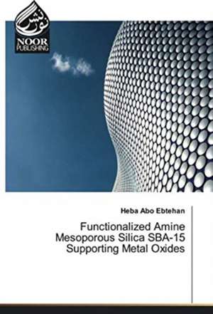 Functionalized Amine Mesoporous Silica SBA-15 Supporting Metal Oxides de Heba Abo Ebtehan