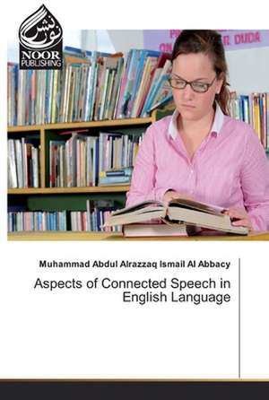 Aspects of Connected Speech in English Language de Muhammad Abdul Alrazza Ismail Al Abbacy