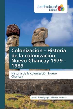 Colonización - Historia de la colonización Nuevo Chancay 1979 - 1989 de Javier Cotrina Quispe