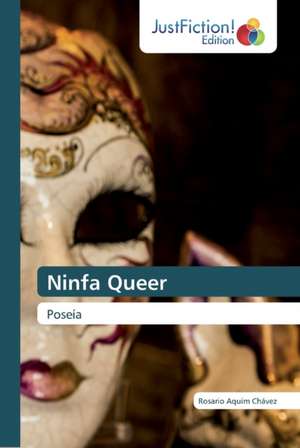 Ninfa Queer de Rosario Aquím Chávez