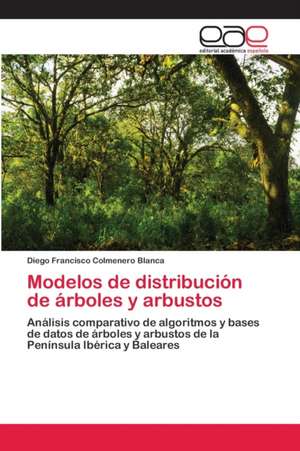 Modelos de distribución de árboles y arbustos de Diego Francisco Colmenero Blanca