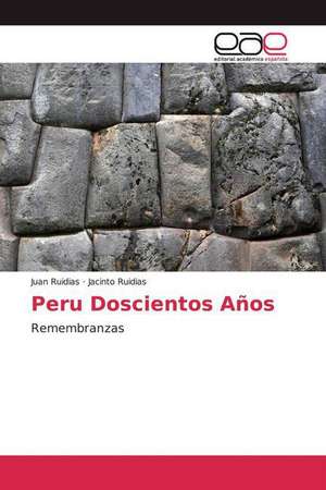 Peru Doscientos Años de Juan Ruidias