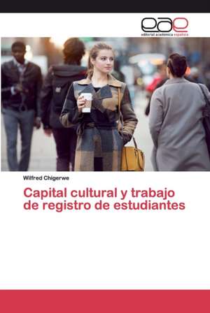 Capital cultural y trabajo de registro de estudiantes de Wilfred Chigerwe