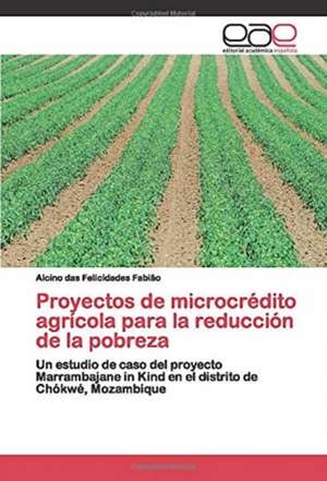 Proyectos de microcrédito agrícola para la reducción de la pobreza de Alcino Das Felicidades Fabião