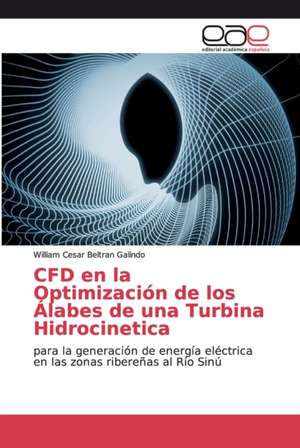 CFD en la Optimización de los Álabes de una Turbina Hidrocinetica de William Cesar Beltran Galindo