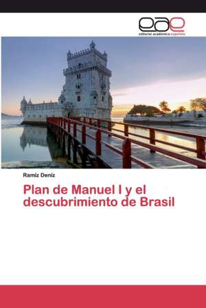 Plan de Manuel I y el descubrimiento de Brasil de Ramíz Deníz