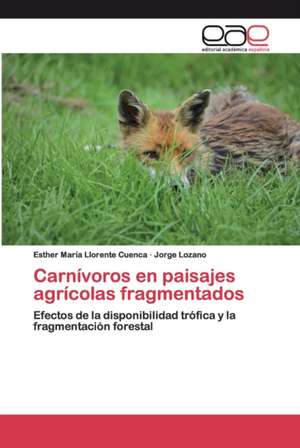 Carnívoros en paisajes agrícolas fragmentados de Esther María Llorente Cuenca