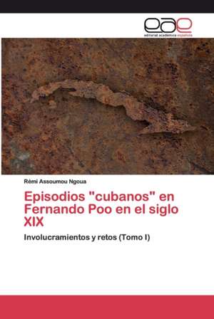 Episodios "cubanos" en Fernando Poo en el siglo XIX de Rémi Assoumou Ngoua