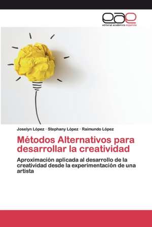 Métodos Alternativos para desarrollar la creatividad de Joselyn López