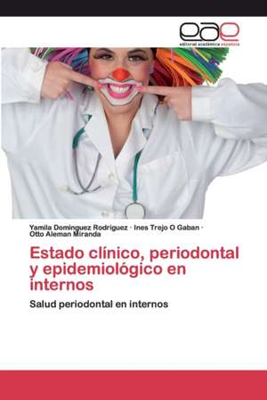 Estado clínico, periodontal y epidemiológico en internos de Yamila Dominguez Rodriguez