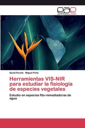 Herramientas VIS-NIR para estudiar la fisiología de especies vegetales de David Revelo