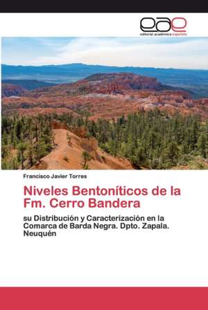 Niveles Bentoníticos de la Fm. Cerro Bandera de Francisco Javier Torres