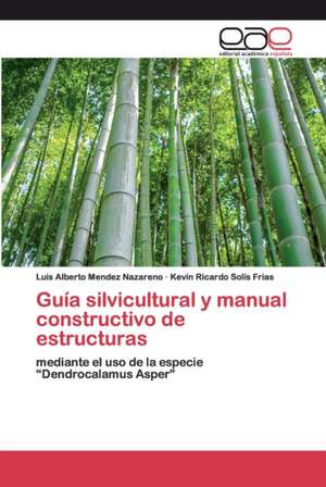 Guía silvicultural y manual constructivo de estructuras de Luis Alberto Mendez Nazareno