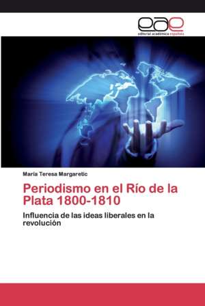 Periodismo en el Río de la Plata 1800-1810 de María Teresa Margaretic